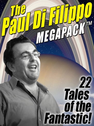 The Paul Di Filippo MEGAPACK ® - Paul Di Filippo