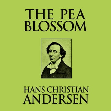 The Pea Blossom - Hans Christian Andersen