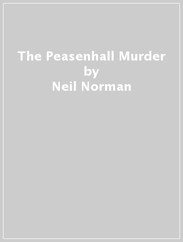 The Peasenhall Murder - Neil Norman