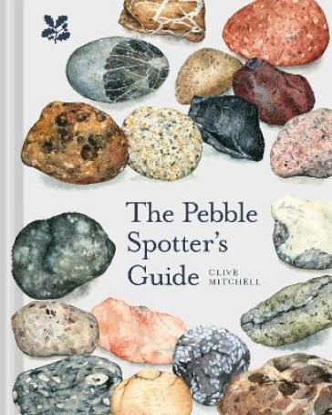 The Pebble Spotter's Guide - Clive Mitchell - National Trust Books