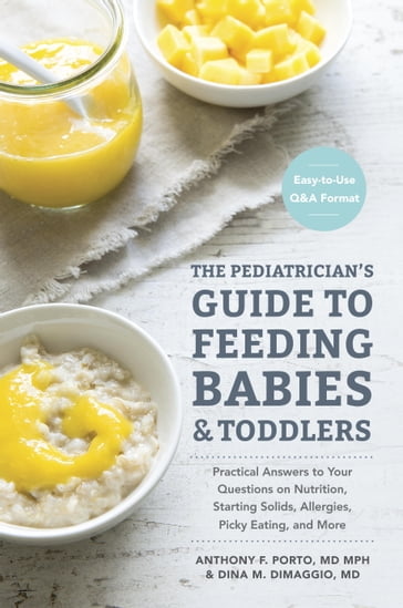 The Pediatrician's Guide to Feeding Babies and Toddlers - M.D. Anthony Porto - M.D. Dina DiMaggio