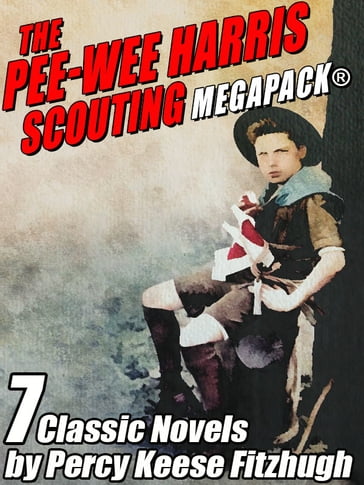 The Pee-wee Harris Scouting MEGAPACK® - Percy Keese Fitzhugh