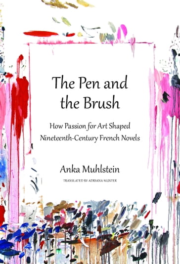 The Pen and the Brush - Anka Muhlstein