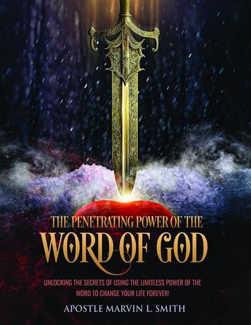 The Penetrating Power of the Word of GOD - Apostle Marvin L. Smith