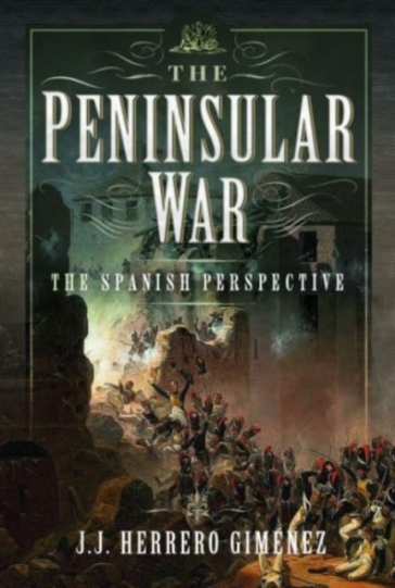 The Peninsular War - J J Herrero Gim nez