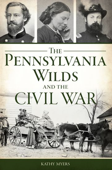 The Pennsylvania Wilds and the Civil War - Kathy Myers