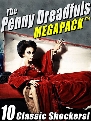 The Penny Dreadfuls MEGAPACK ® - Arthur Conan Doyle - Stoker Bram - Shelley Shelley Mary Wollstonecraft - Wilde Oscar - Robert Louis Stevenson
