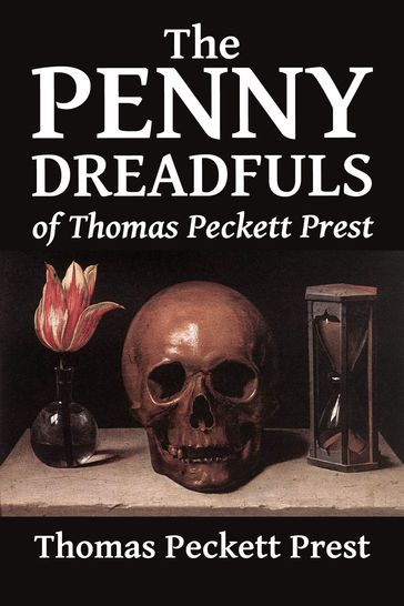 The Penny Dreadfuls of Thomas Peckett Prest: Varney the Vampire, The String of Pearls, and The Demon of the Hartz - James Malcolm Rymer - Thomas Peckett Prest