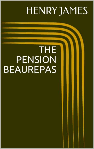 The Pension Beaurepas - James Henry