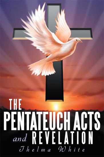 The Pentateuch Acts and Revelation - Thelma White