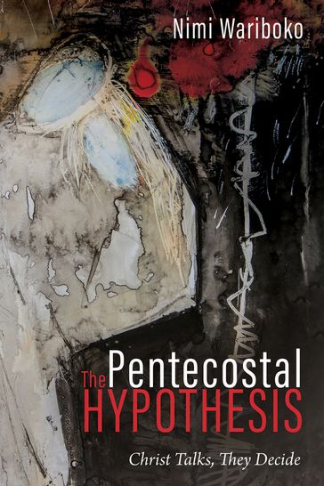 The Pentecostal Hypothesis - Nimi Wariboko