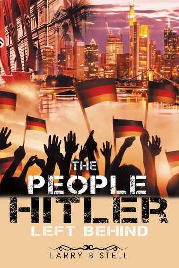 The People Hitler Left Behind - Larry B Stell