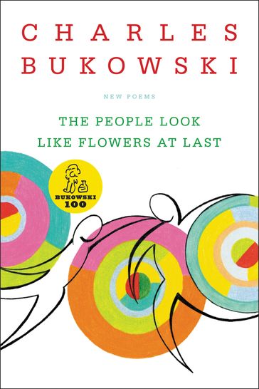 The People Look Like Flowers At Last - Charles Bukowski