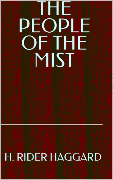 The People Of The Mist - H. Rider Haggard