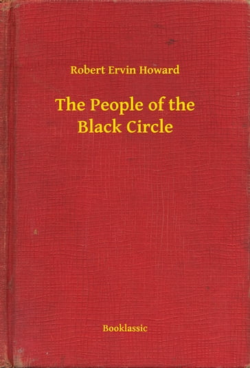 The People of the Black Circle - Robert Ervin Howard