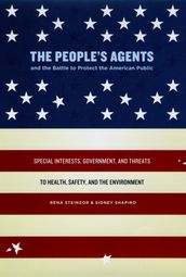 The People s Agents and the Battle to Protect the American Public