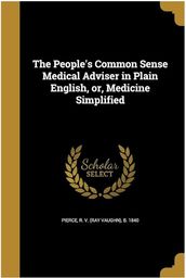 The People s Common Sense Medical Adviser in Plain English