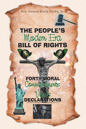 The People s Modern Era, Bill of Rights, Forty Moral Commandments & Vows Declarations