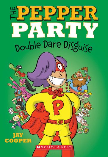 The Pepper Party Double Dare Disguise (The Pepper Party #4) - Jay Cooper