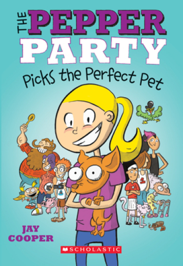 The Pepper Party Picks the Perfect Pet (the Pepper Party #1), 1 - Jay Cooper