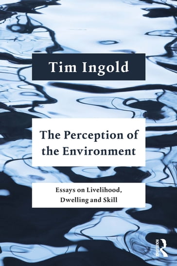 The Perception of the Environment - Tim Ingold
