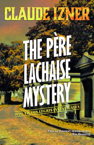 The Père-Lachaise Mystery: 2nd Victor Legris Mystery - Claude Izner