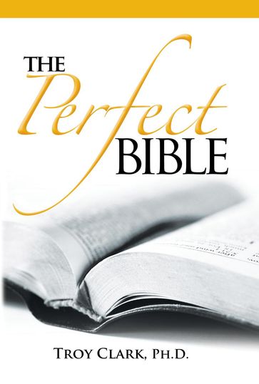 The Perfect Bible - Dr.Troy Clark