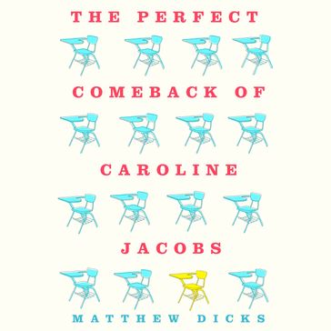 The Perfect Comeback of Caroline Jacobs - Matthew Dicks