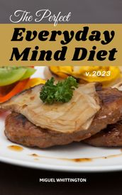 The Perfect Everyday Mind Diet 2023