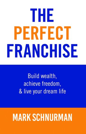 The Perfect Franchise - Mark Schnurman