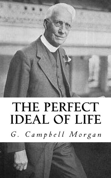 The Perfect Ideal of Life - G. Campbell Morgan