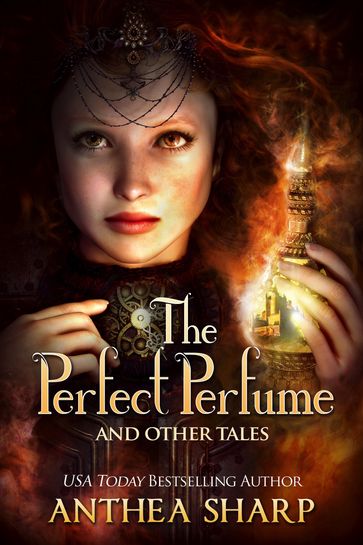 The Perfect Perfume and Other Tales - Anthea Sharp