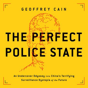 The Perfect Police State - Geoffrey Cain