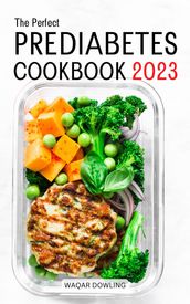 The Perfect Prediabetes Cookbook 2023