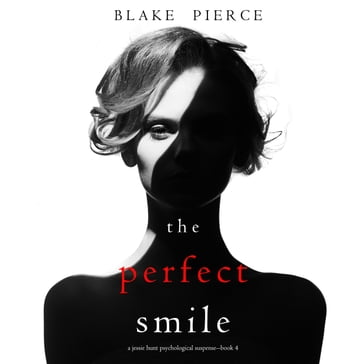 The Perfect Smile (A Jessie Hunt Psychological Suspense ThrillerBook Four) - Blake Pierce