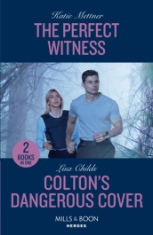 The Perfect Witness / Colton s Dangerous Cover