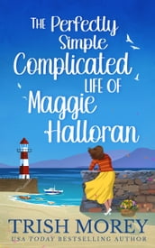 The Perfectly Simple Complicated Life of Maggie Halloran