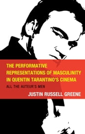 The Performative Representations of Masculinity in Quentin Tarantino s Cinema