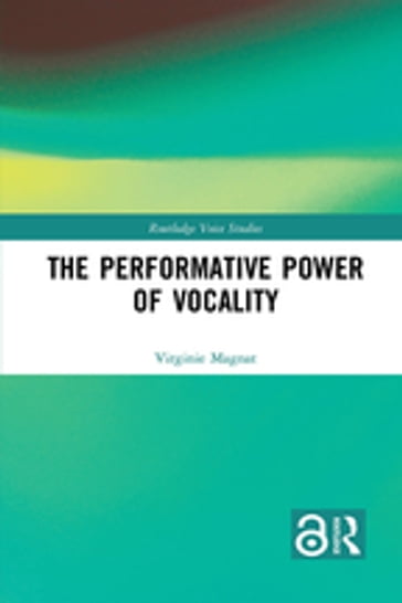 The Performative Power of Vocality - Virginie Magnat