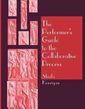 The Performer s Guide to the Collaborative Process