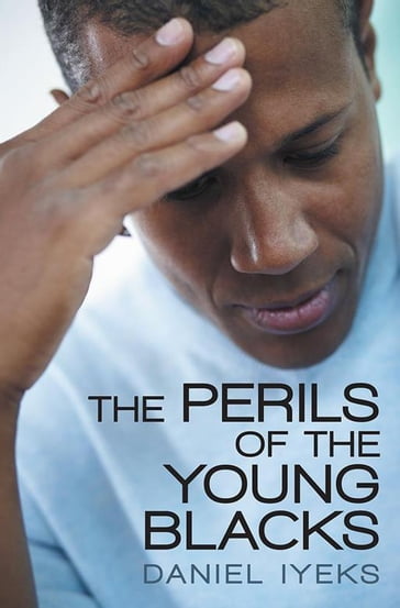 The Perils of the Young Blacks - Daniel Iyeks