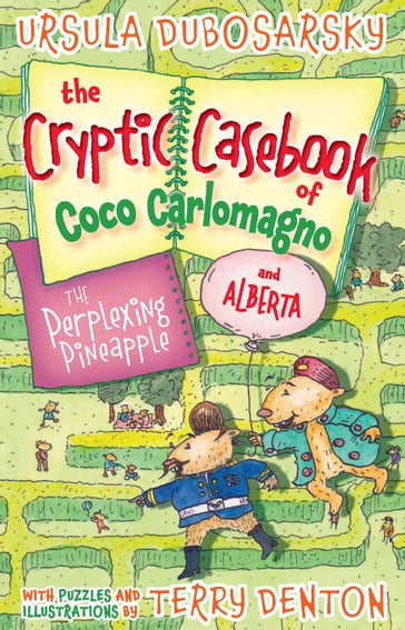 The Perplexing Pineapple: The Cryptic Casebook of Coco Carlomagno (and Alberta) Bk 1 - Terry Denton - Ursula Dubosarsky