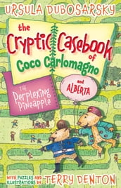 The Perplexing Pineapple: The Cryptic Casebook of Coco Carlomagno (and Alberta) Bk 1