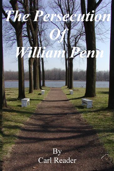 The Persecution of William Penn - Carl Reader