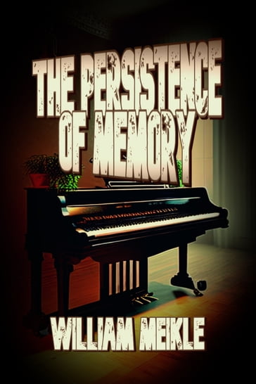 The Persistence Of Memory - William Meikle