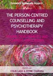 The Person-Centred Counselling and Psychotherapy Handbook: Origins, Developments and Current Applications