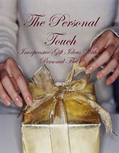The Personal Touch - Inexpensive Gift Ideas With a Personal Flair
