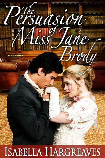 The Persuasion of Miss Jane Brody - Isabella Hargreaves