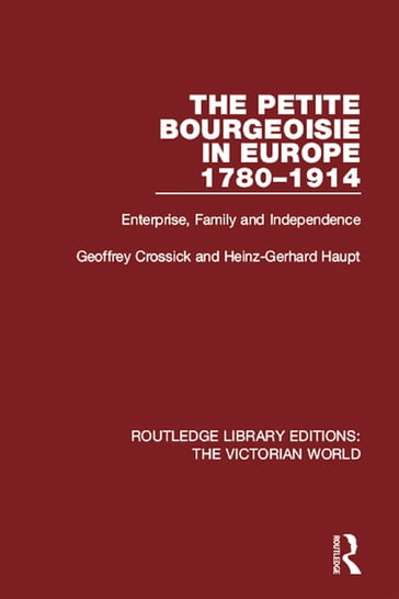 The Petite Bourgeoisie in Europe 1780-1914 - Geoffrey Crossick - Heinz-Gerhard Haupt