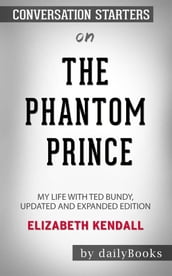 The Phantom Prince: My Life with Ted Bundy byElizabeth Kendall: Conversation Starters